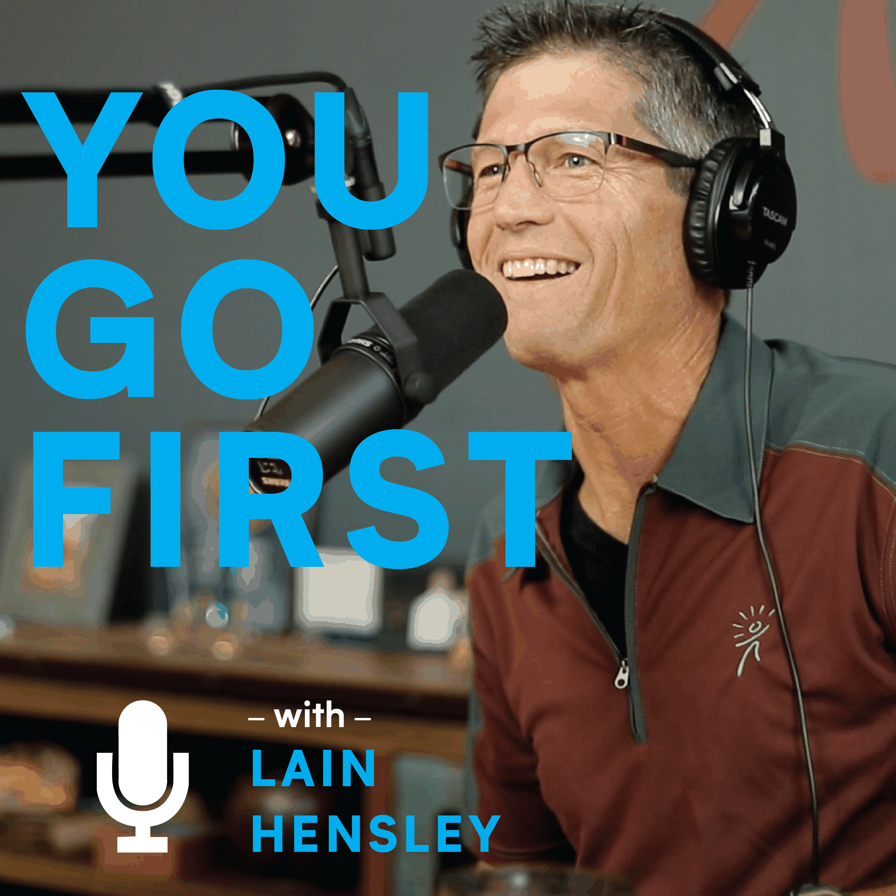 You Go First podcast logo with Lain Hensley promoting leadership and courage